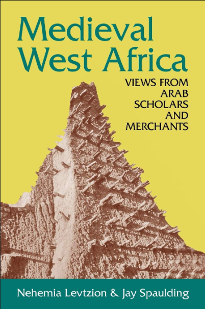 Medieval West Africa: Views from Arab Scholars and Merchants